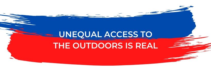 Unequal Access to the Outdoors is real